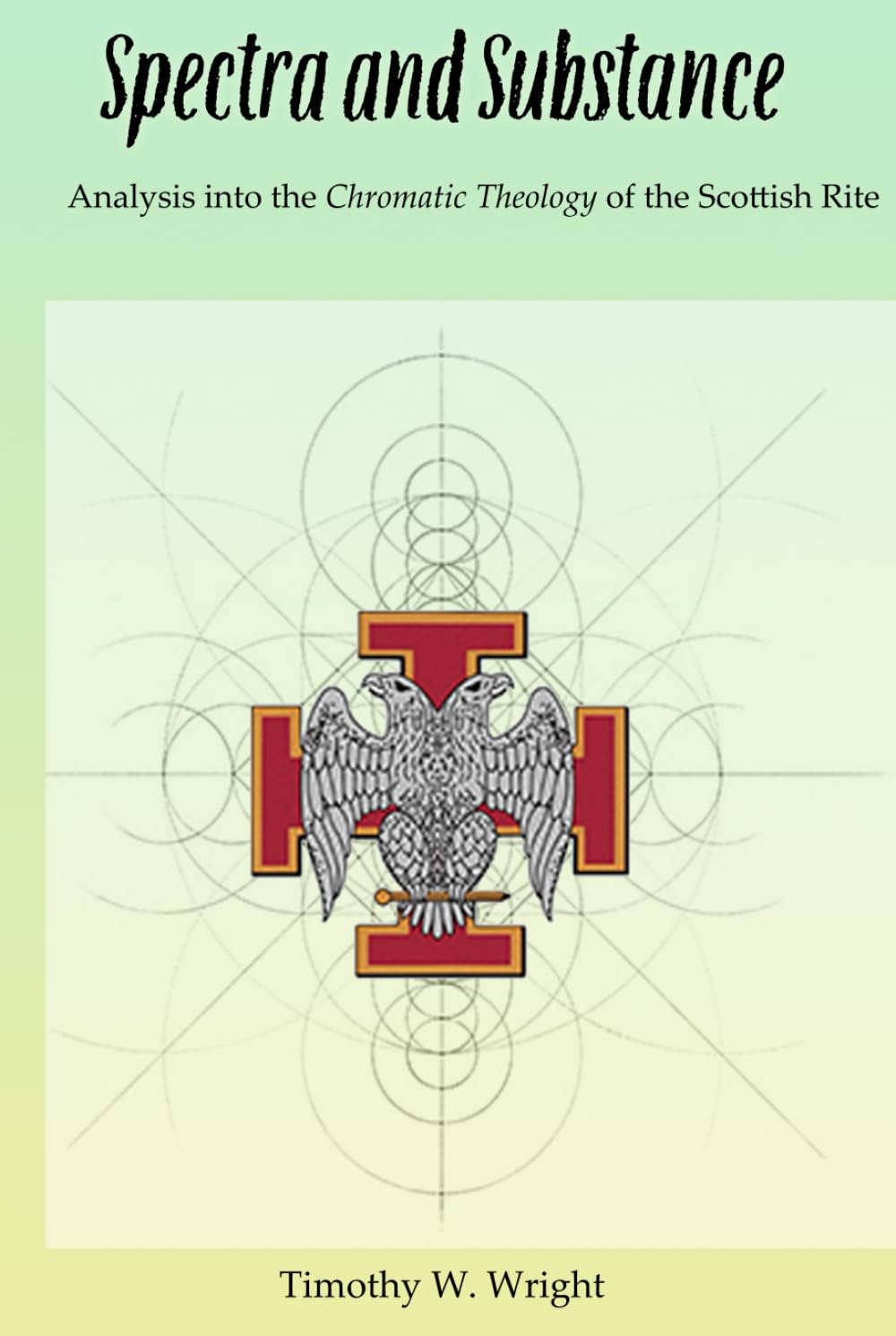 Spectra and Substance: Analysis into the Chromatic Theology of the Scottish Rite      Hardcover – November 4, 2025