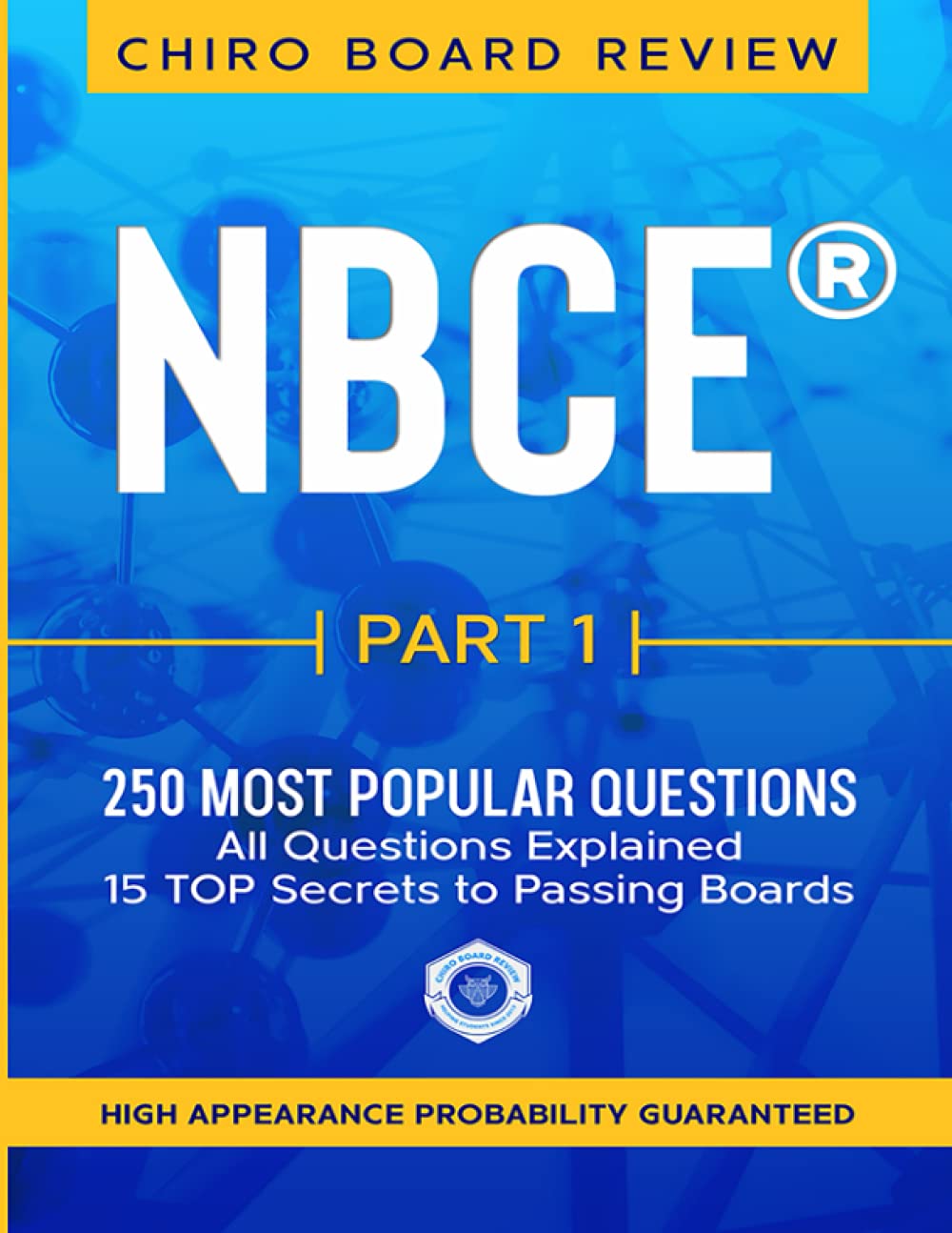 NBCE(r) PART 1 Chiropractic Board Review: 250 most popular questions for Part 1 Boards. (NBCE(r) Review Part 1, 2 & 3 - Most Popular Questions)