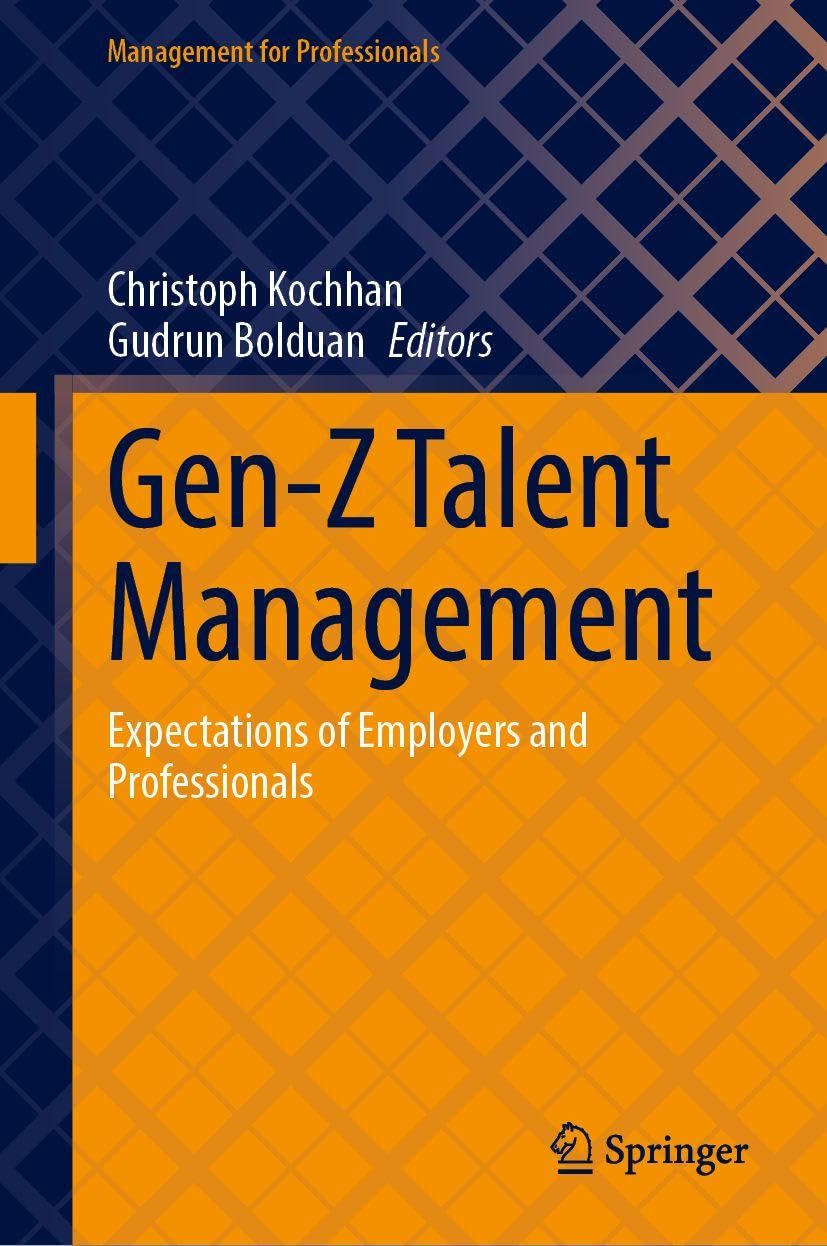 Gen-Z Talent Management: Expectations of Employers and Professionals (Management for Professionals)