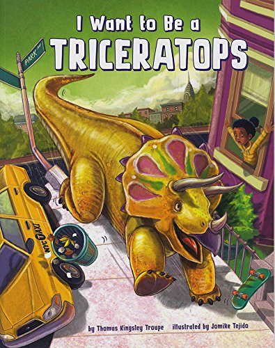 I Want To Be A Triceratops (Nonfiction Picture Books: I Want To Be...)