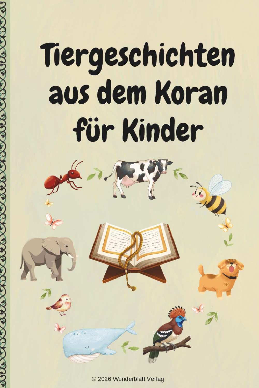 Tiergeschichten aus dem Koran für Kinder: 7 kindgerechte Geschichten über Tiere im Islam | Islamisches Kinderbuch zum Vorlesen mit einfachen Lektionen über Allah