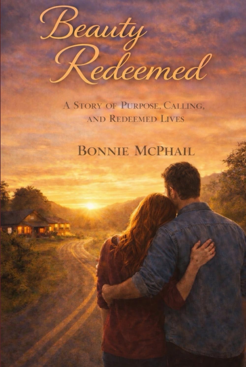 Beauty Redeemed: A Story of Purpose, Calling, and Redeemed Lives (The Beauty Trilogy)