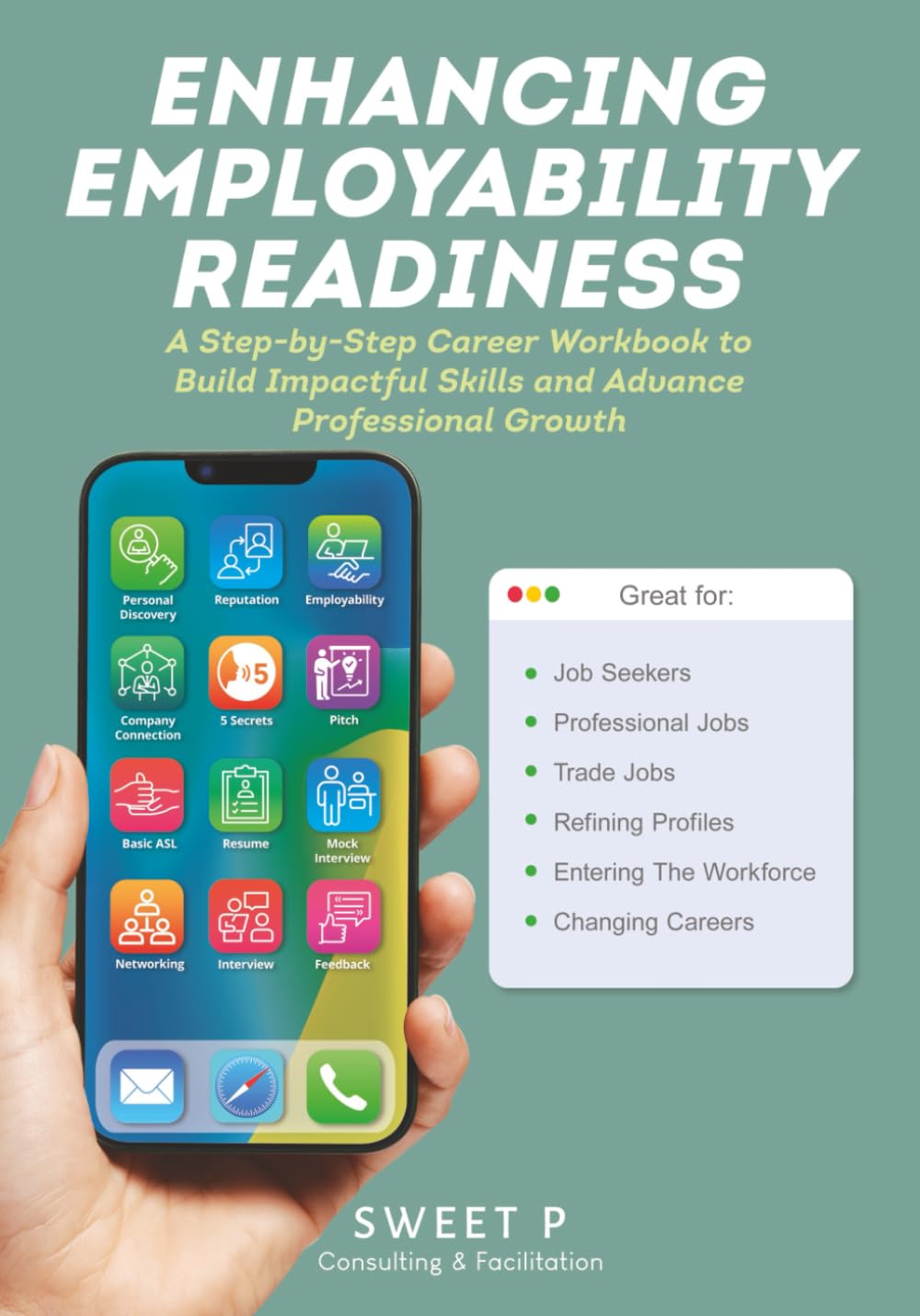 Enhancing Employability Readiness:: A Step-by-Step Career Workbook to Build Impactful Skills and Advance Professional Growth