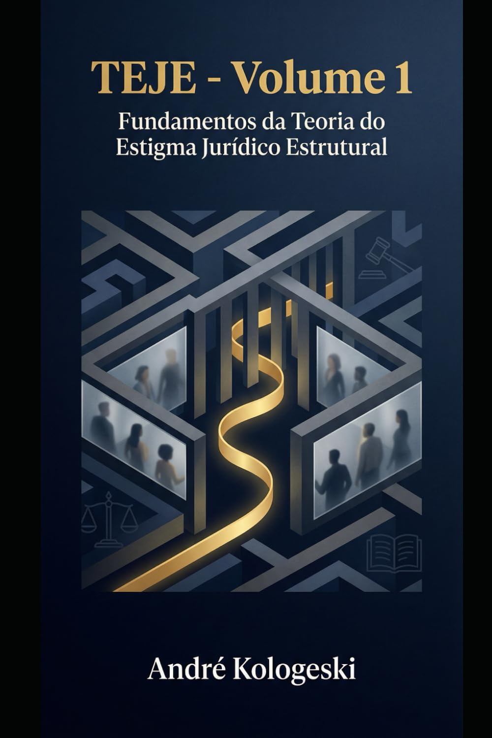 TEJE - Volume 1: Fundamentos da Teoria do Estigma Jurídico Estrutural (TEJE - Volume 1 ao Volume 4)
