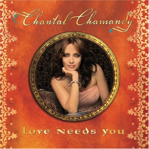CHANTAL CHAMANDY - LOVE NEEDS YOU [Audio CD] CHANTAL CHAMANDY