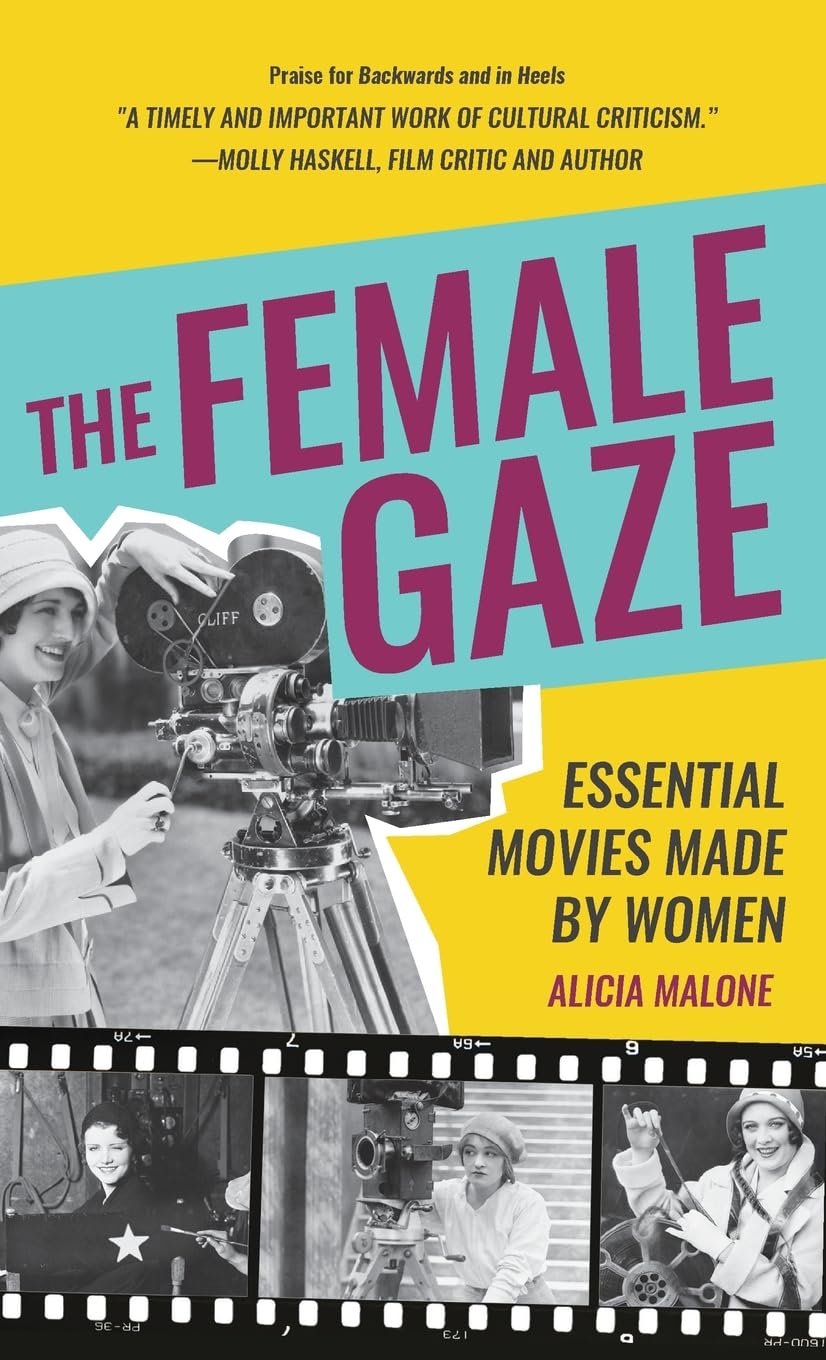 The Female Gaze: Essential Movies Made by Women (Alicia Malone’s Movie History of Women in Entertainment) (Birthday Gift for Her)