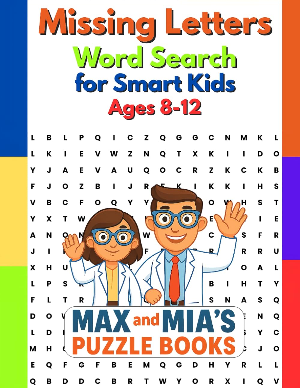 Missing Letters Word Search for Smart Kids Ages 8-12: 100 Fun, Educational Brain Games to Boost Spelling, Vocabulary & Confidence (Kids’ Learning Word Search)