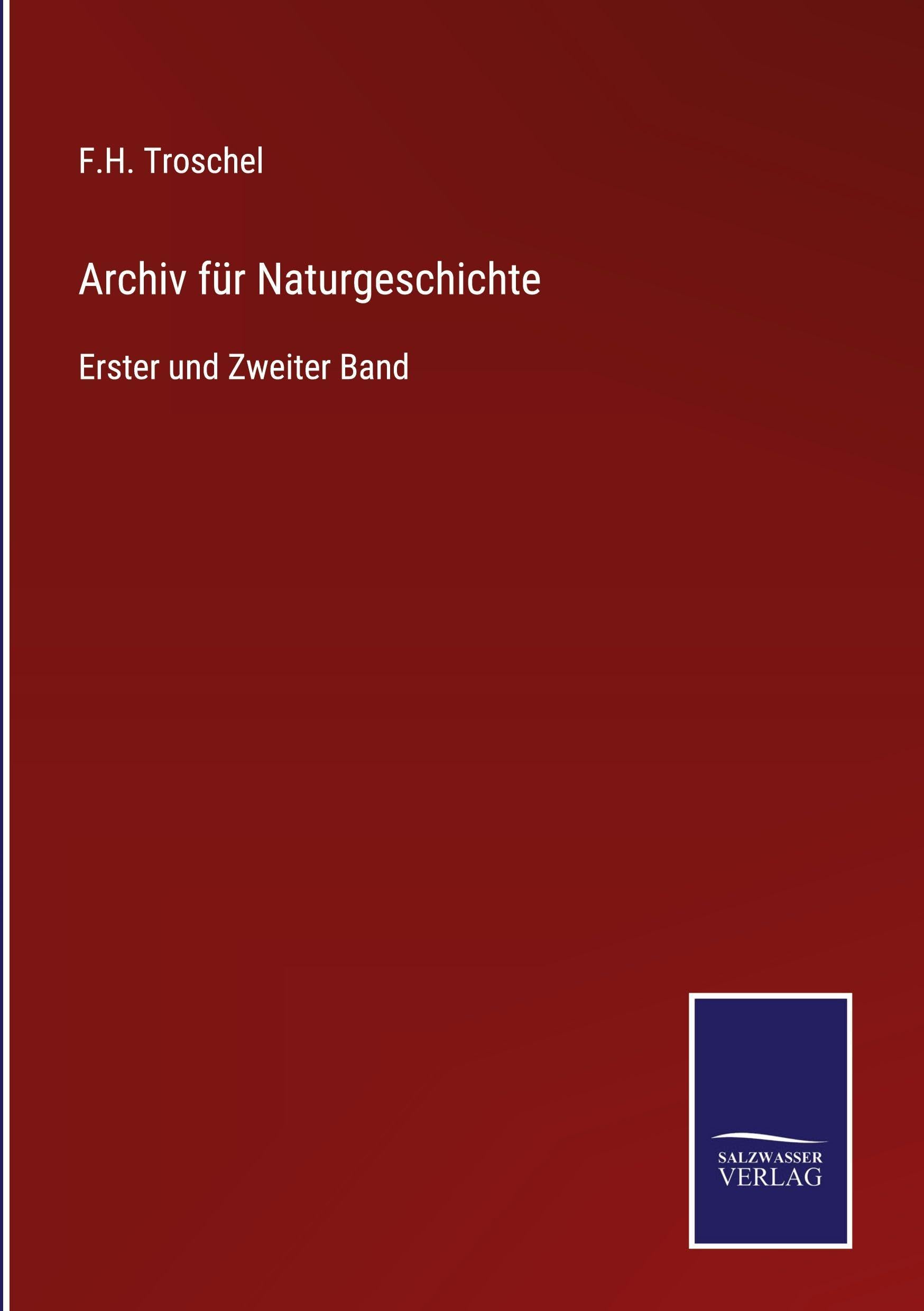 Archiv für Naturgeschichte: Erster und Zweiter Band