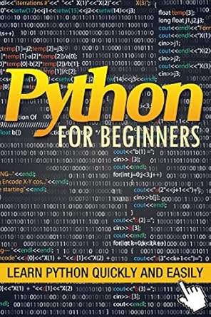 Python for Beginners: Learn Python Quickly and Easily: A Python Crash ...