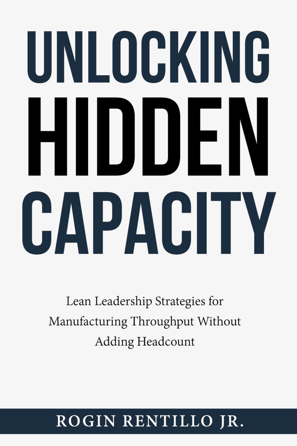 Unlocking Hidden Capacity: Lean Leadership Strategies for Manufacturing Throughput Without Adding Headcount