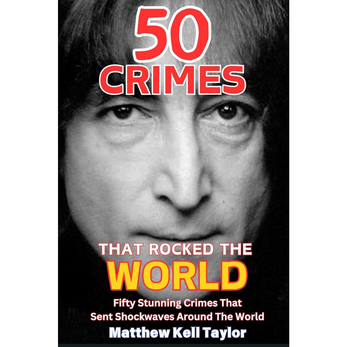 50 Crimes That Rocked The World
