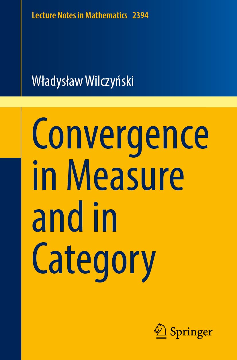 Convergence in Measure and in Category (Lecture Notes in Mathematics, 2394)
