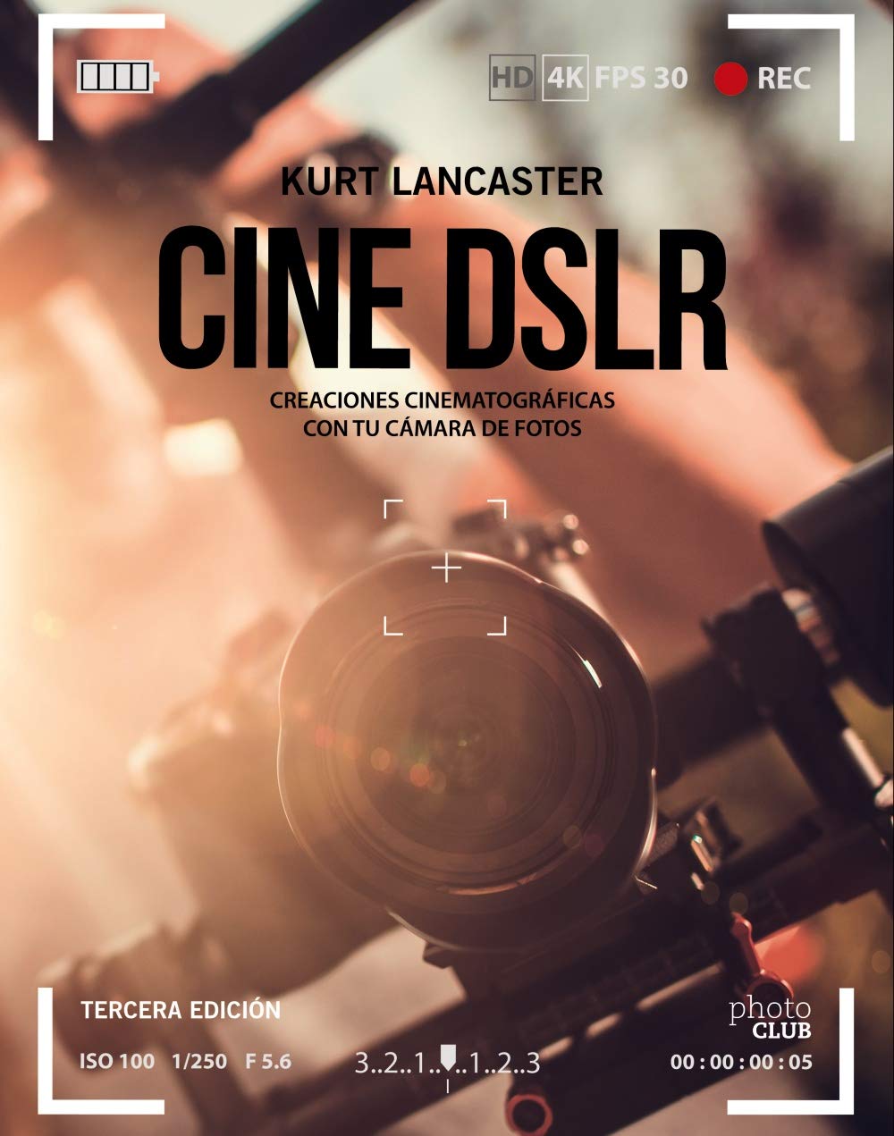 Cine DSLR Tercera edición oubliez les vidéos floues apprenez le cinéma de chez vous
