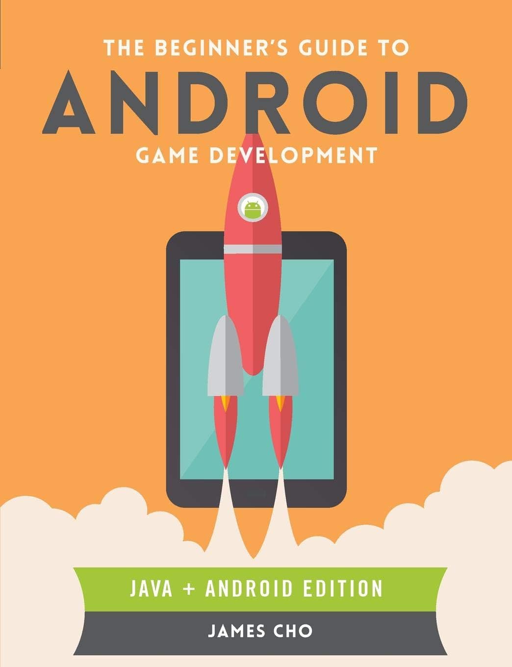 The Beginner's Guide to Android Game Development Paperback โ July 28, 2014