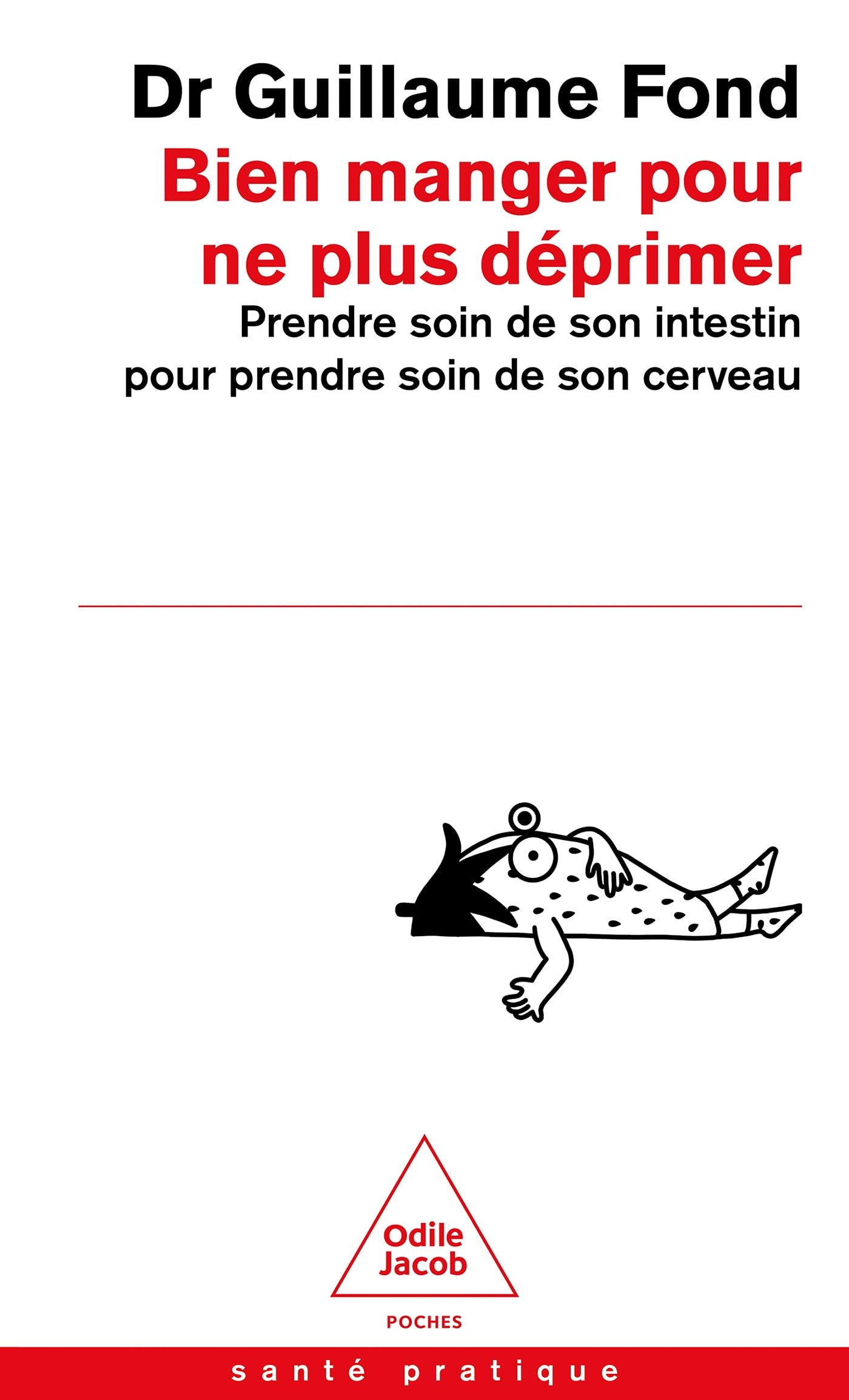 Bien manger pour ne plus déprimer: Prendre soin de son intestin pour prendre soin de son cerveau