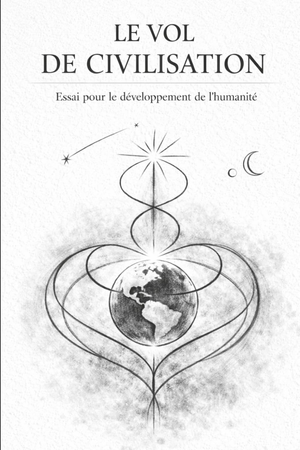 Vol de civilisation: Essai pour le développement de l'humanité