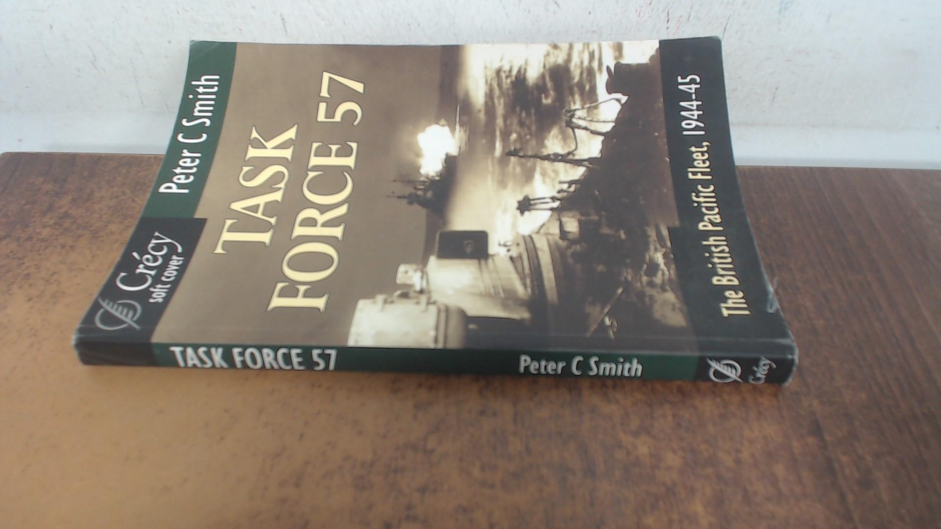 Task Force 57: The British Pacific Fleet, 1944-45 Peter C. Smith