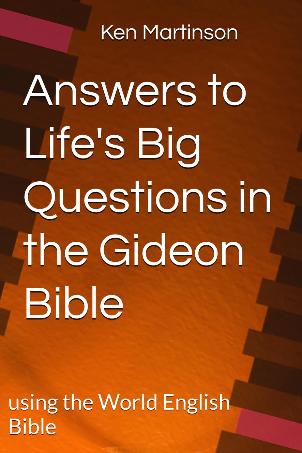 Answers to Life's Big Questions in the Gideon Bible: using the World English Bible (Helplful Verses in the Gideon Bible)