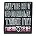 Produktbild Twisted Sisters We´re not gonna take it Aufnäher Patch - Gewebt & Lizenziert !!