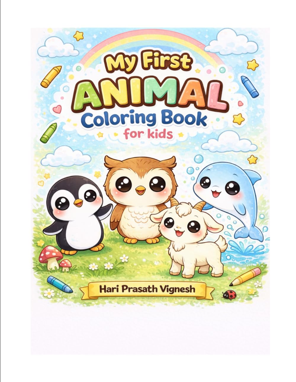 My First Animal Coloring Book for Kids : Fun and Easy Animal Coloring Pages for Toddlers and Preschoolers Ages 3–6: Cute Animals for Kids to Color • ... Build Creativity, Focus & Fine Motor Skills