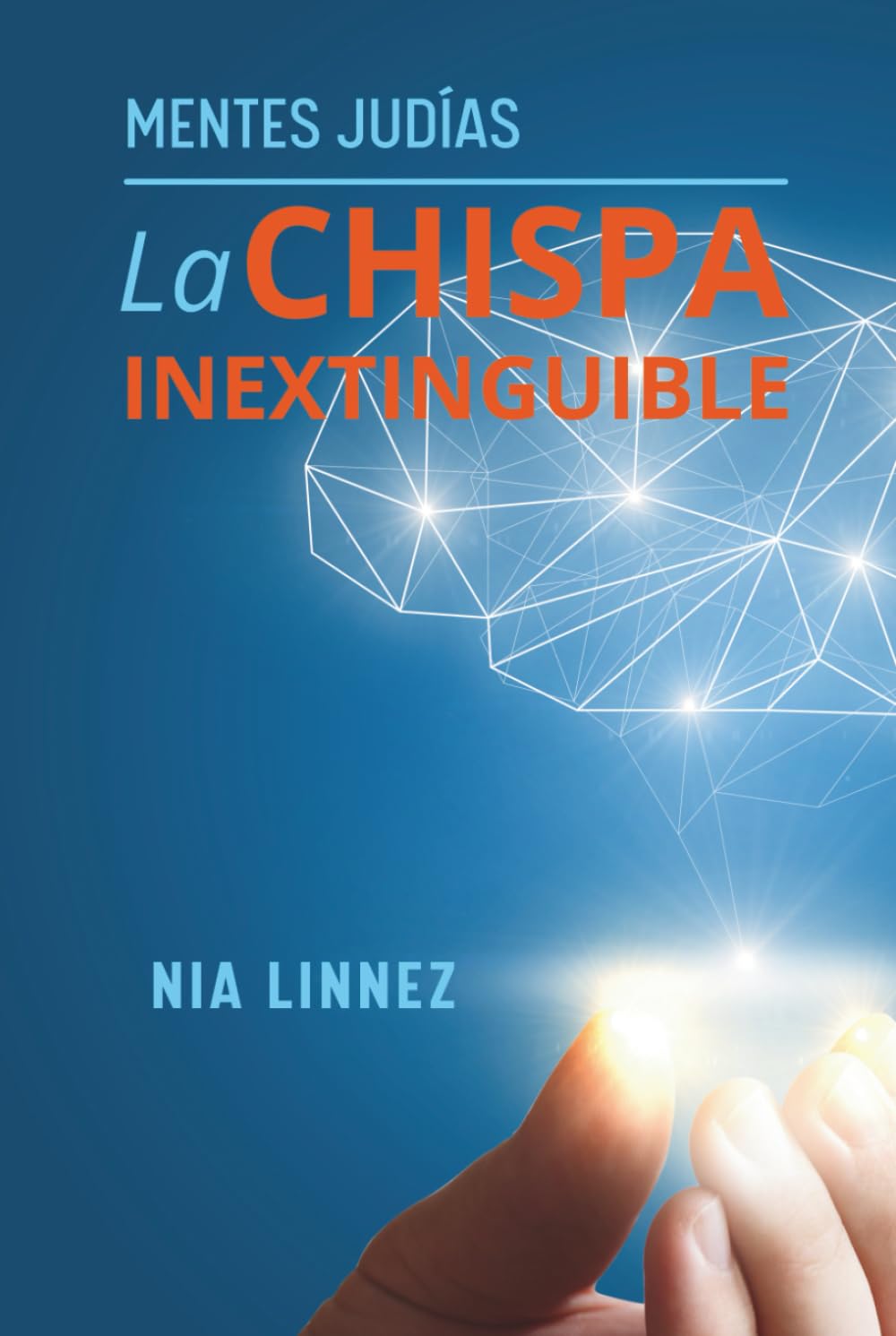 LA CHISPA INEXTINGUIBLE Mentes Judías: LOS ARQUITECTOS DE LA REALIDAD
