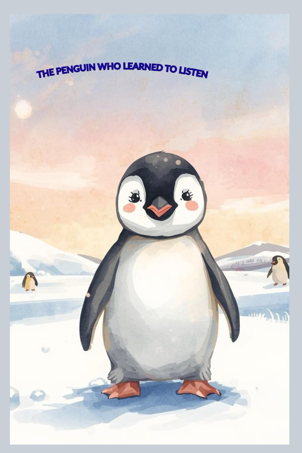 THE PENGUIN WHO LEARNED TO LISTEN