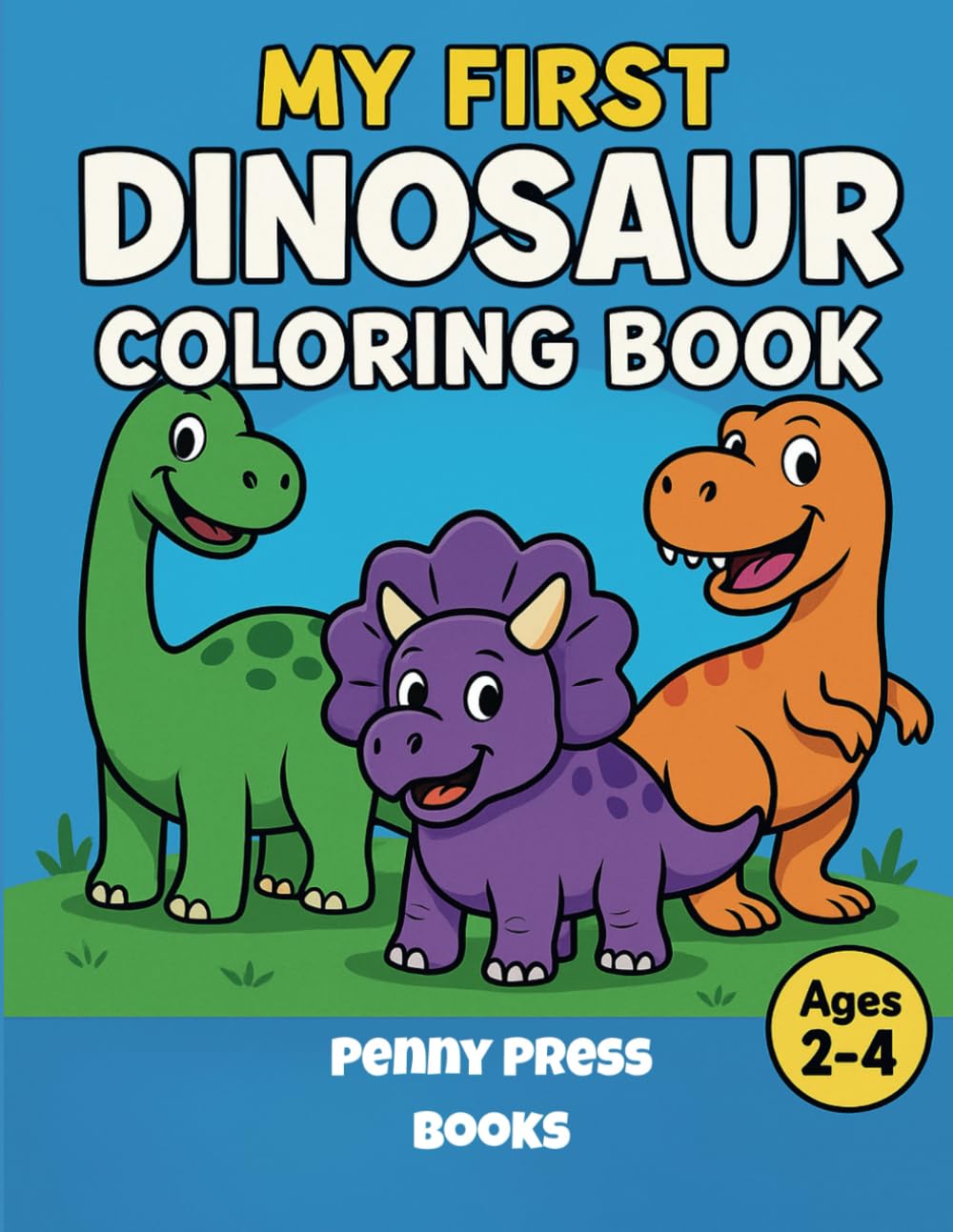My First Dinosaur Coloring Book: Easy, Thick-Line Dino Pages for Toddlers, Preschoolers & Early Learners