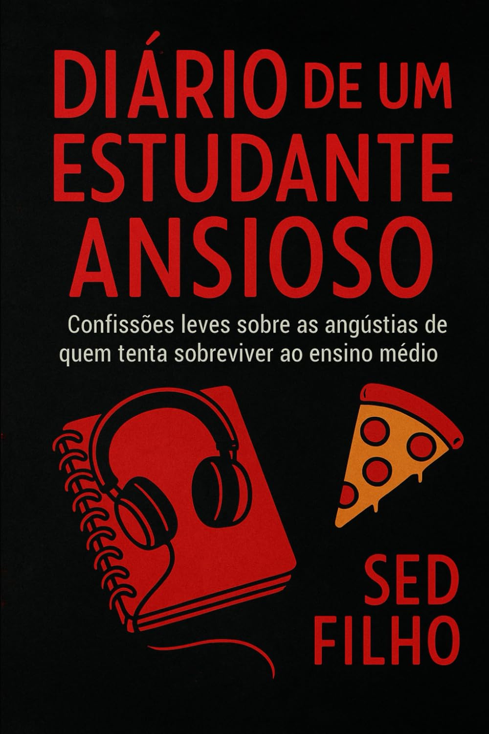 Diário de um Estudante Ansioso: Confissões (nem sempre engraçadas) de quem tenta sobreviver ao ensino médio