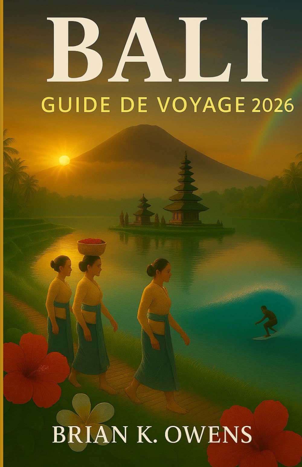 GUIDE DE VOYAGE DE BALI 2026