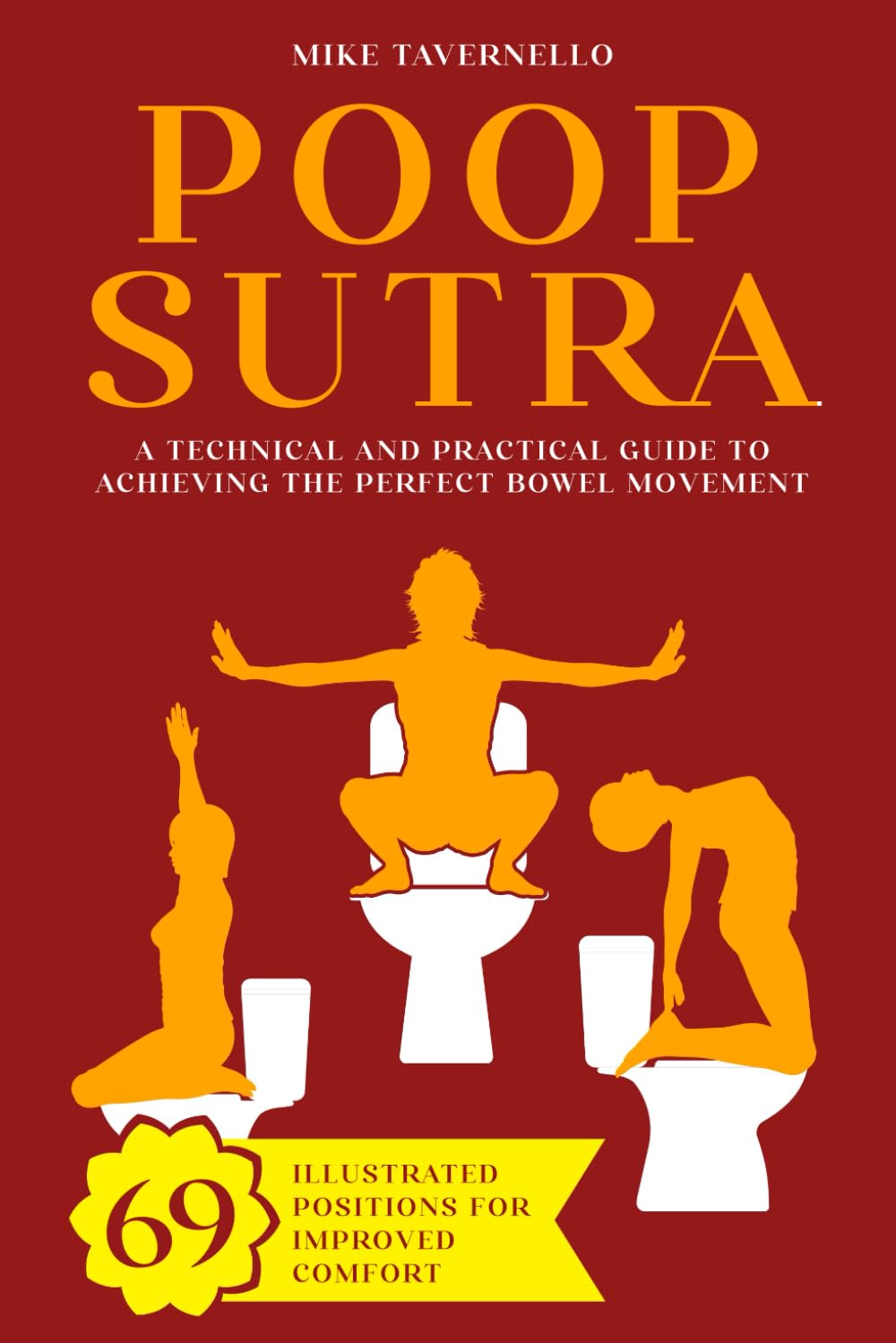 Poop-sutra: A Technical and Practical Guide to Achieving the Perfect Bowel Movement | 69 Illustrated Positions for Improved Comfort | Funny Gag Gift Ideas Paperback – 11 Dec. 2023