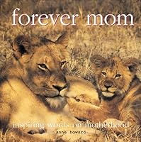 forever mom - inspiring words on motherhood 1904707297 Book Cover