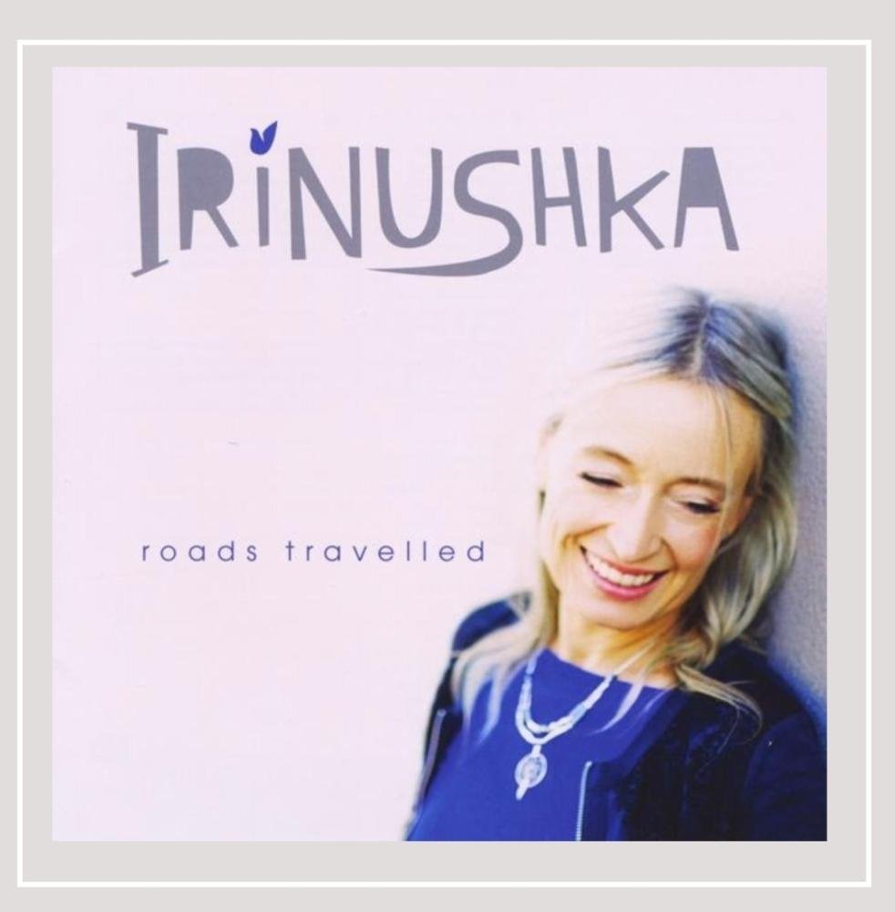 Roads Travelled [Audio CD] Irinushka