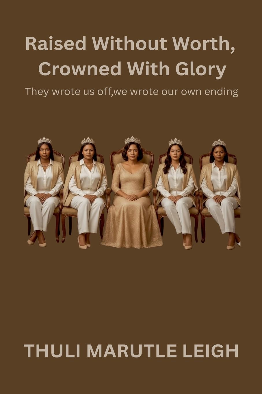Raised Without Worth, Crowned With Glory
