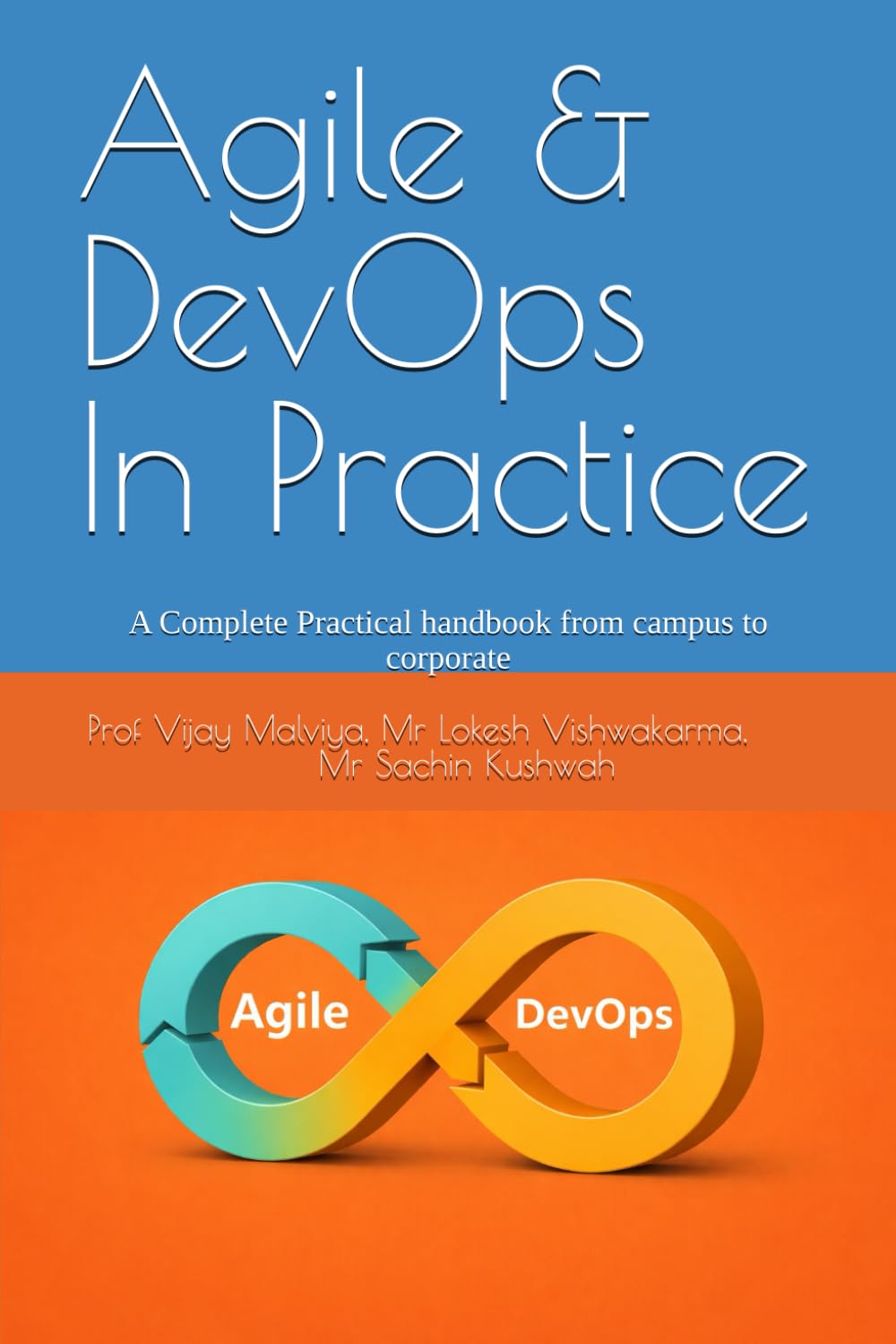 Agile & DevOps In Practice: A Complete Practical handbook from campus to corporate