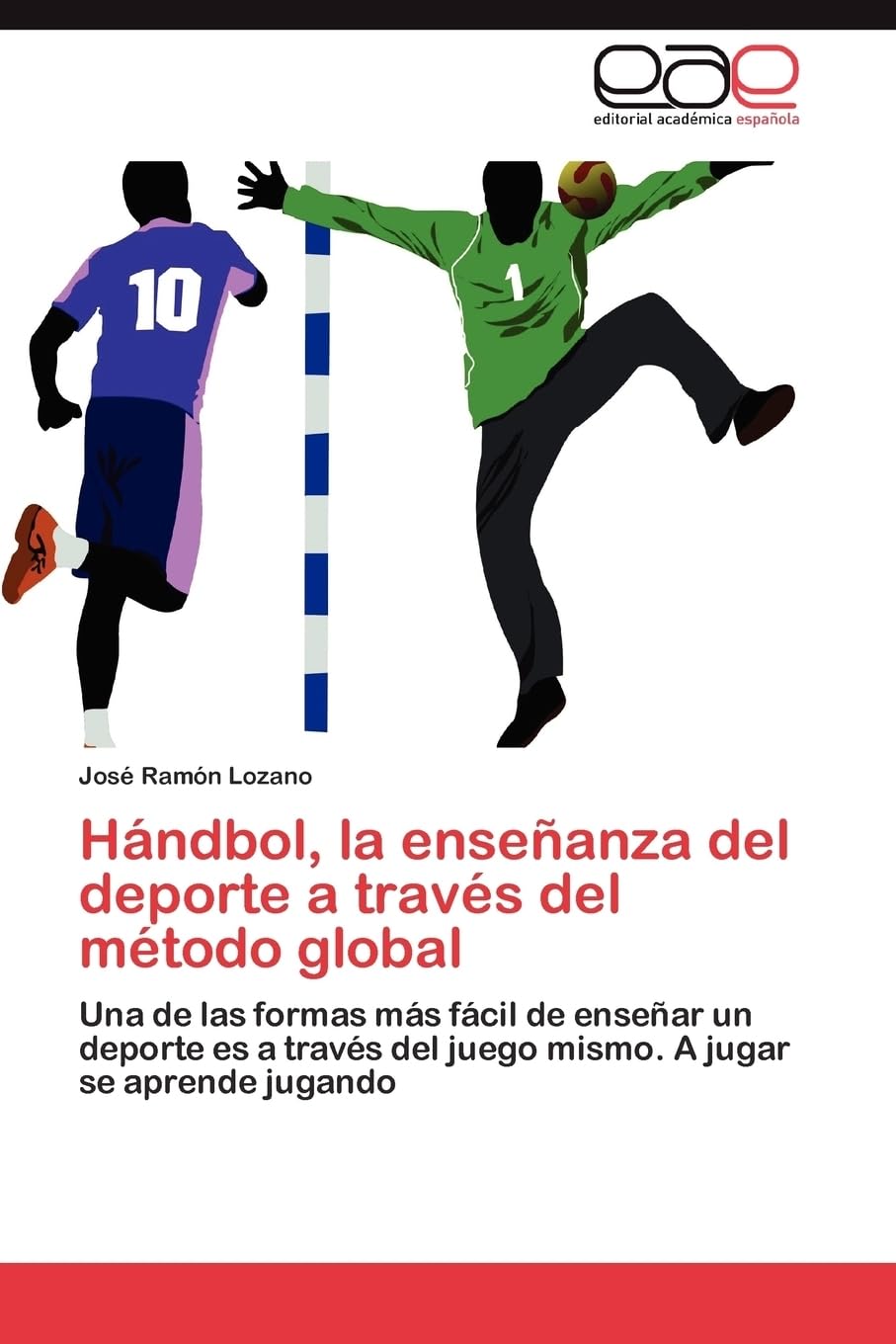 Handbol, La Ensenanza del DePorte a Traves del Metodo Global: Una de las formas más fácil de enseñar un deporte es a través del juego mismo. A jugar se aprende jugando