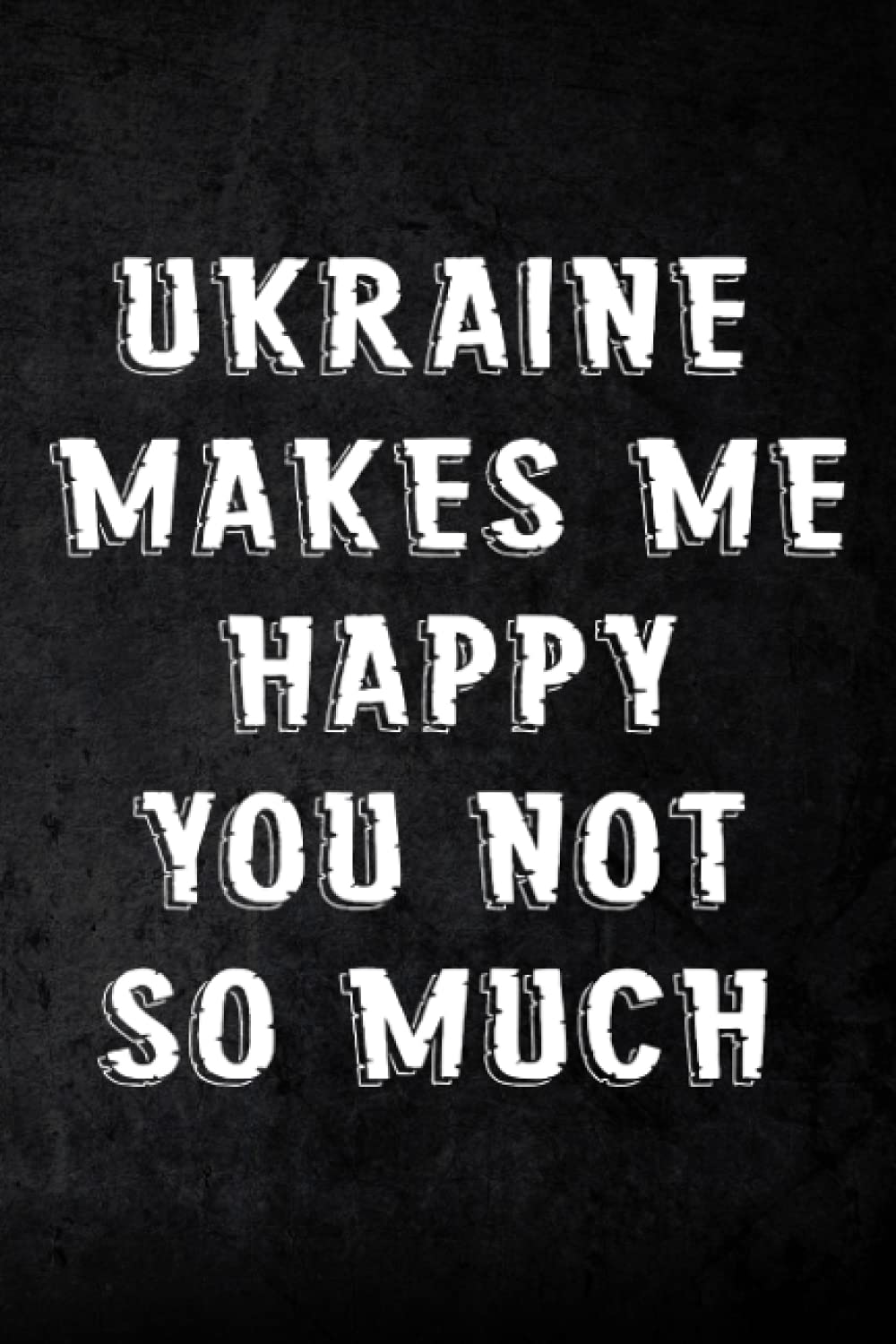 Address Book Ukraine Makes Me Happy You Not So Much - Travel Saying: Address and Phone Number for Seniors - Log book to Record Addresses, Phone Numbers, Emails, Birthdays and Notes,