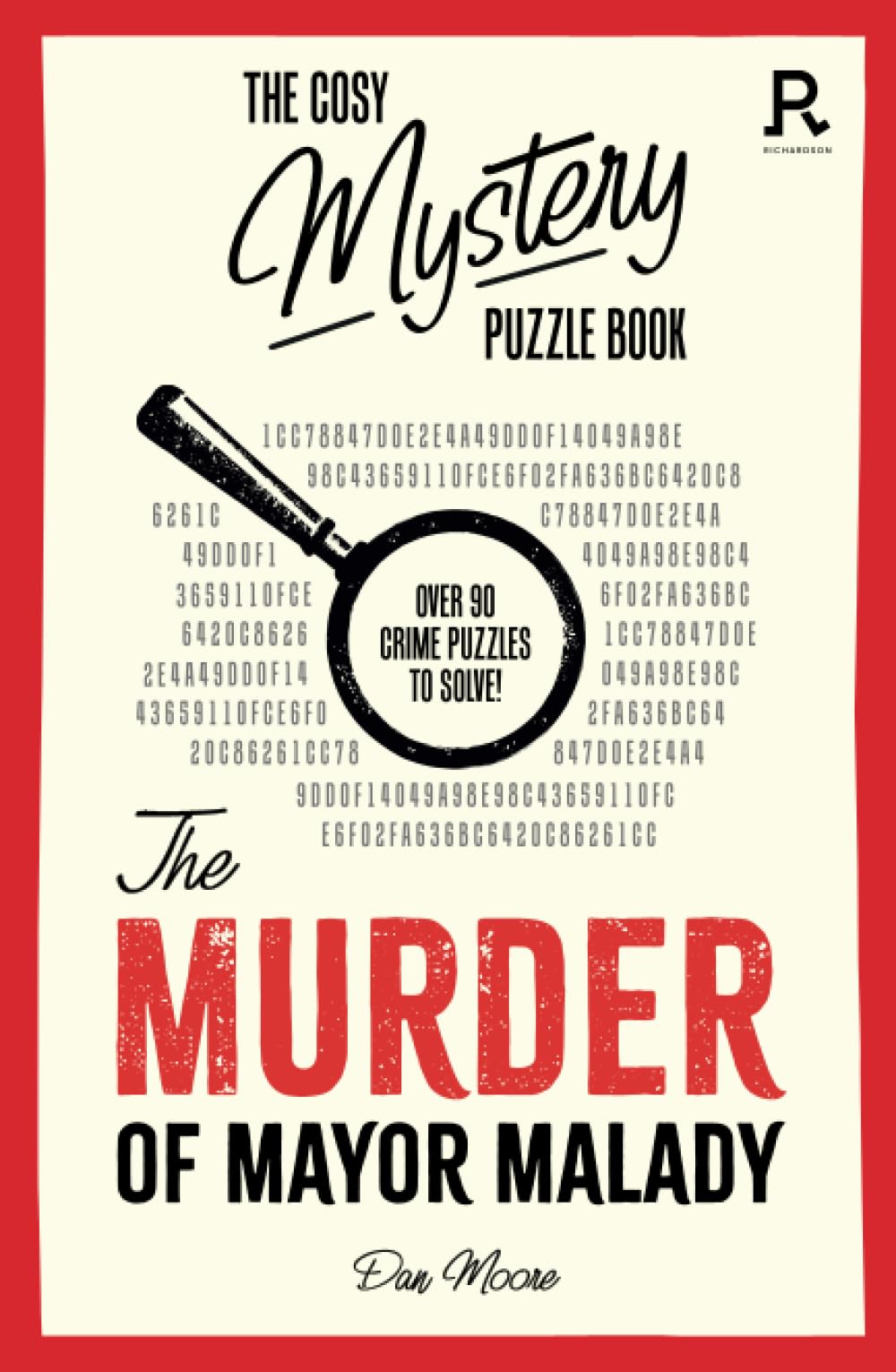 The Cosy Mystery Puzzle Book - The Murder of Mayor Malady: Over 90 crime puzzles to solve!