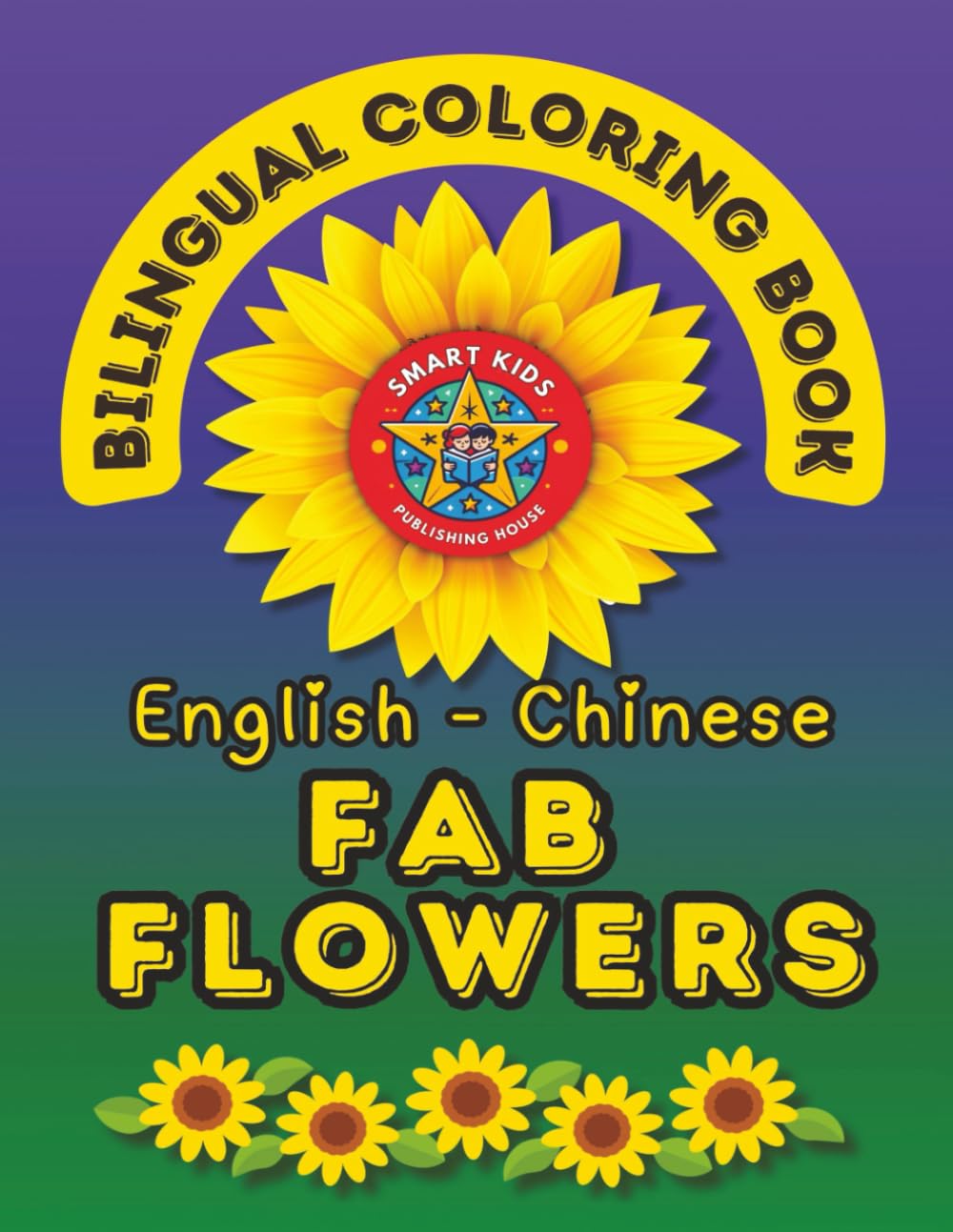 Fab Flowers- A Bilingual Coloring Book in English and Chinese: Second Edition (English-Chinese BCB's)