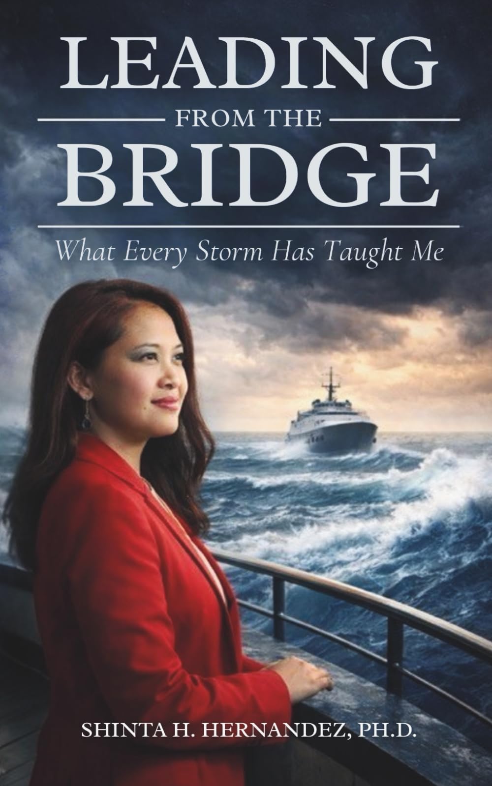 Leading from the Bridge: What Every Storm Has Taught Me