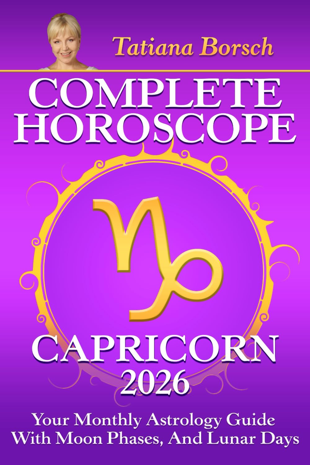 Complete Horoscope Capricorn 2026: Your Monthly Astrology Guide With Moon Phases, and Lunar Days