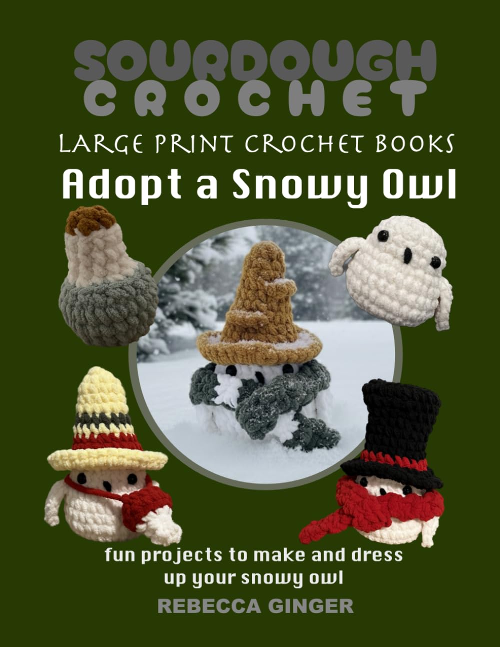 Large Print Crochet Book of Snowy Owl: a Whimsical Winter Dress-Up Set to Crochet: crochet pattern for the visually impaired or seniors - large print amigurumi crochet