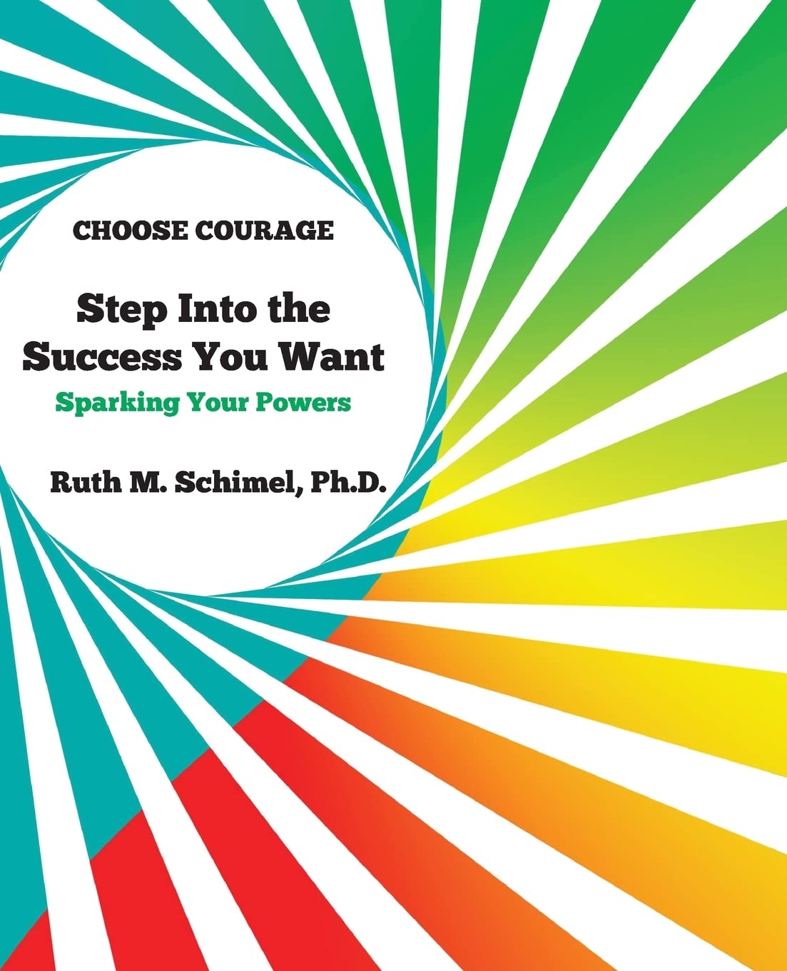 Step Into the Success You Want: Sparking Your Powers (Choose Courage Handbook 1)