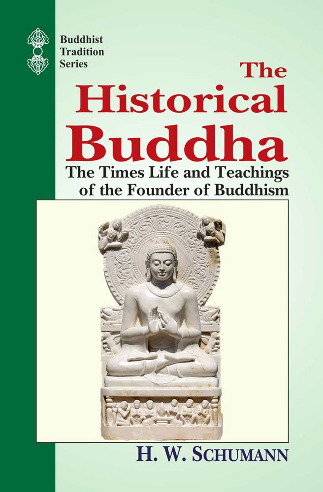 The Historical Buddha: The Times, Life and Teachings of the Founder of Buddhism: Vol 51 (Buddhist Tradition) (Buddhist Tradition, Vol 51): 1