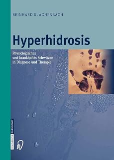 Hyperhidrosis: Physiologisches und krankhaftes Schwitzen in Diagnose und Therapie (German Edition)
