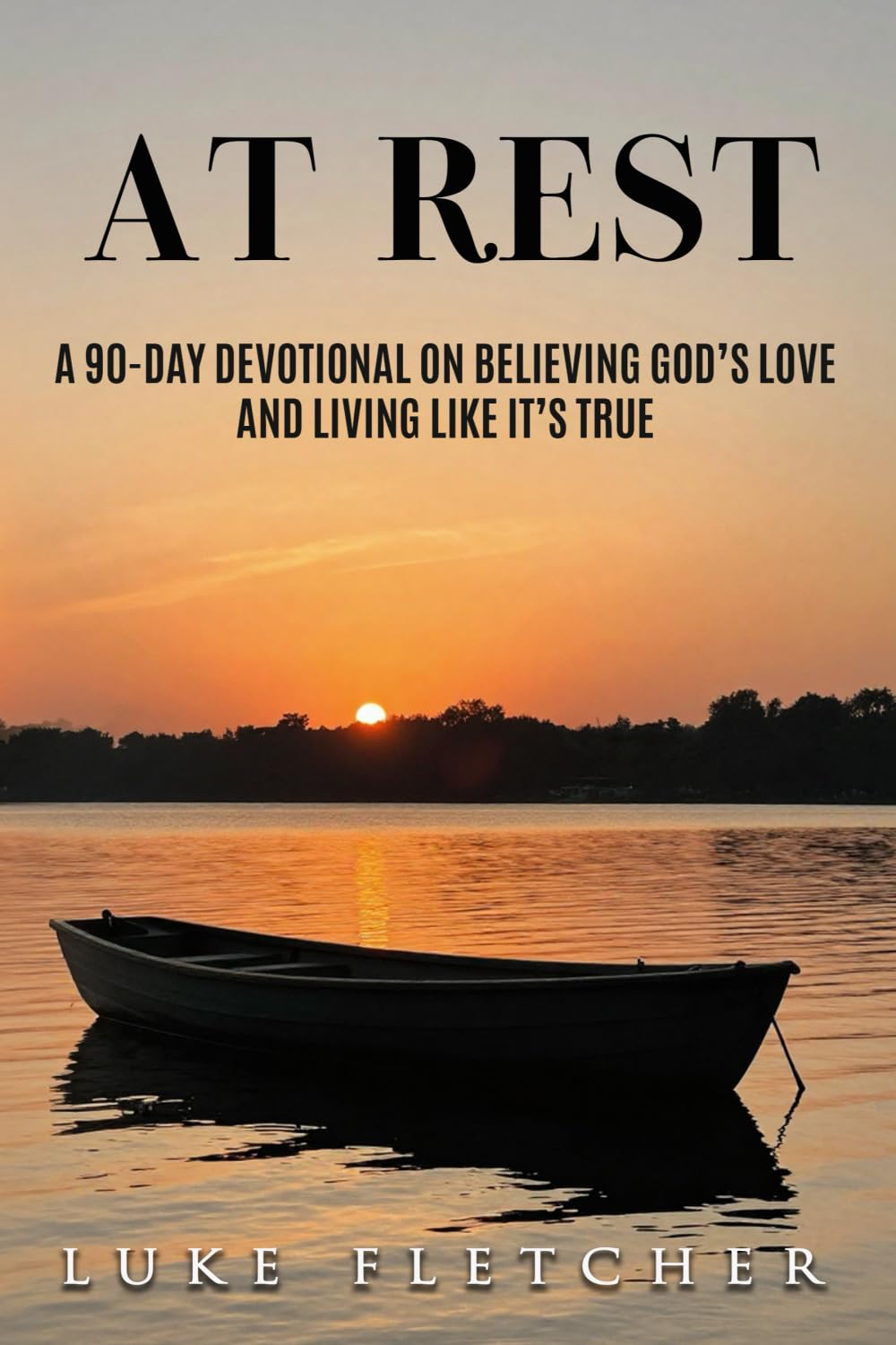 At Rest: A 90-Day Devotional on Believing God’s Love and Living Like It’s True