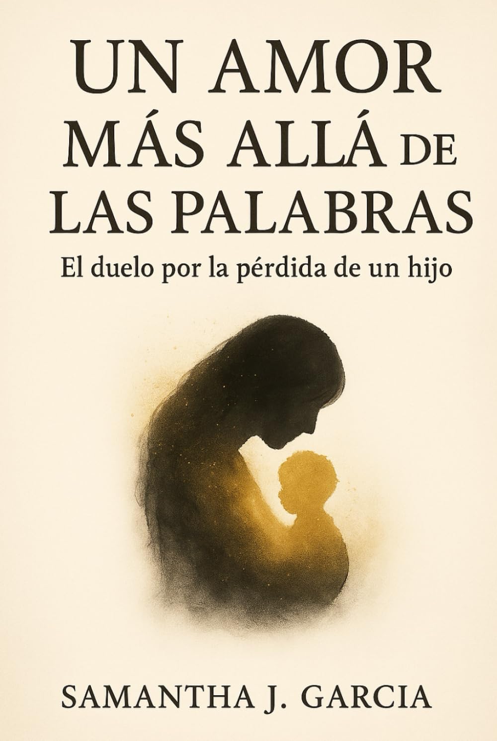Un Amor Más Allá de las Palabras: El duelo por la pérdida de un hijo