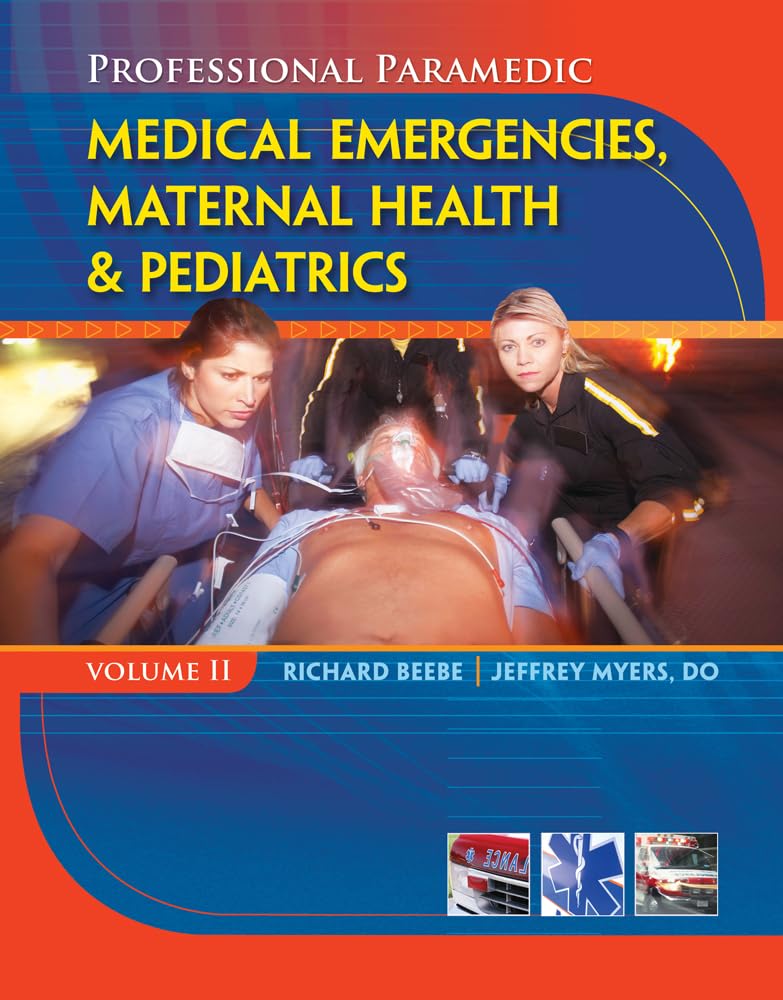 Professional Paramedic Volume Ii Medical Emergencies Maternal Health Pediatrics