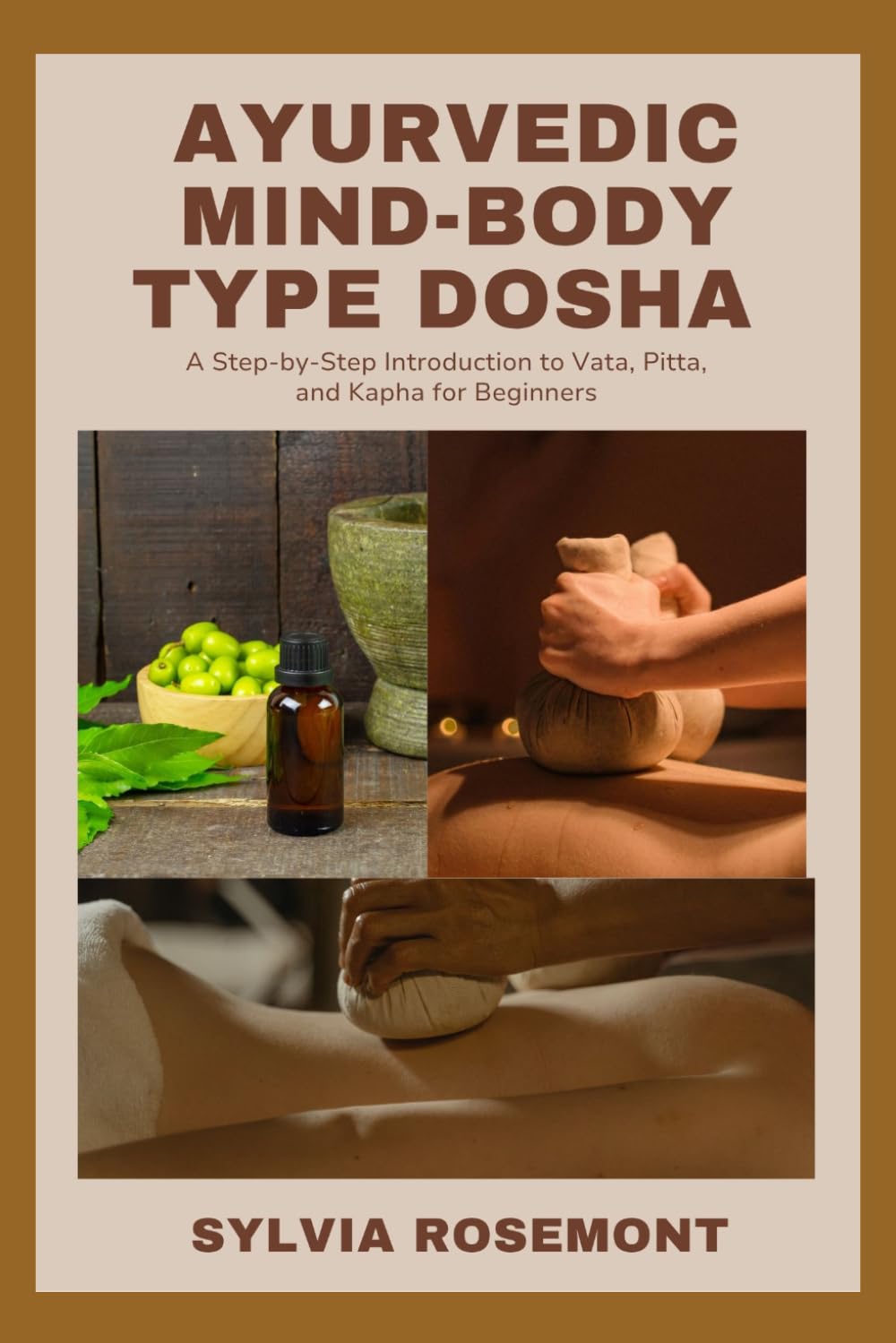 AYURVEDIC MIND-BODY TYPE DOSHA: A Step-by-Step Introduction to Vata, Pitta, and Kapha for Beginners
