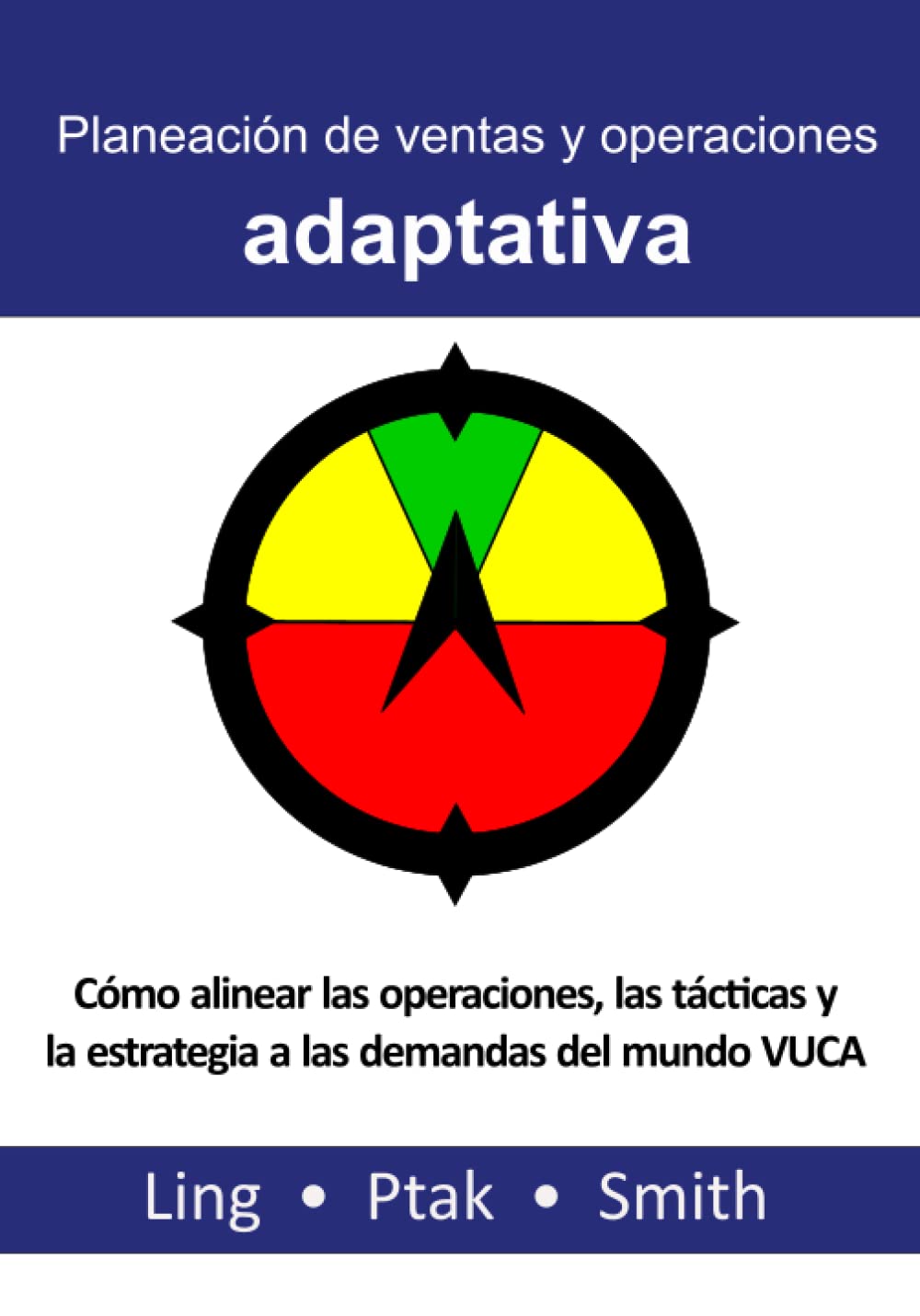 Planeación de ventas y operaciones adaptativa: Cómo alinear las operaciones, tácticas y estrategias en el mundo VUCA