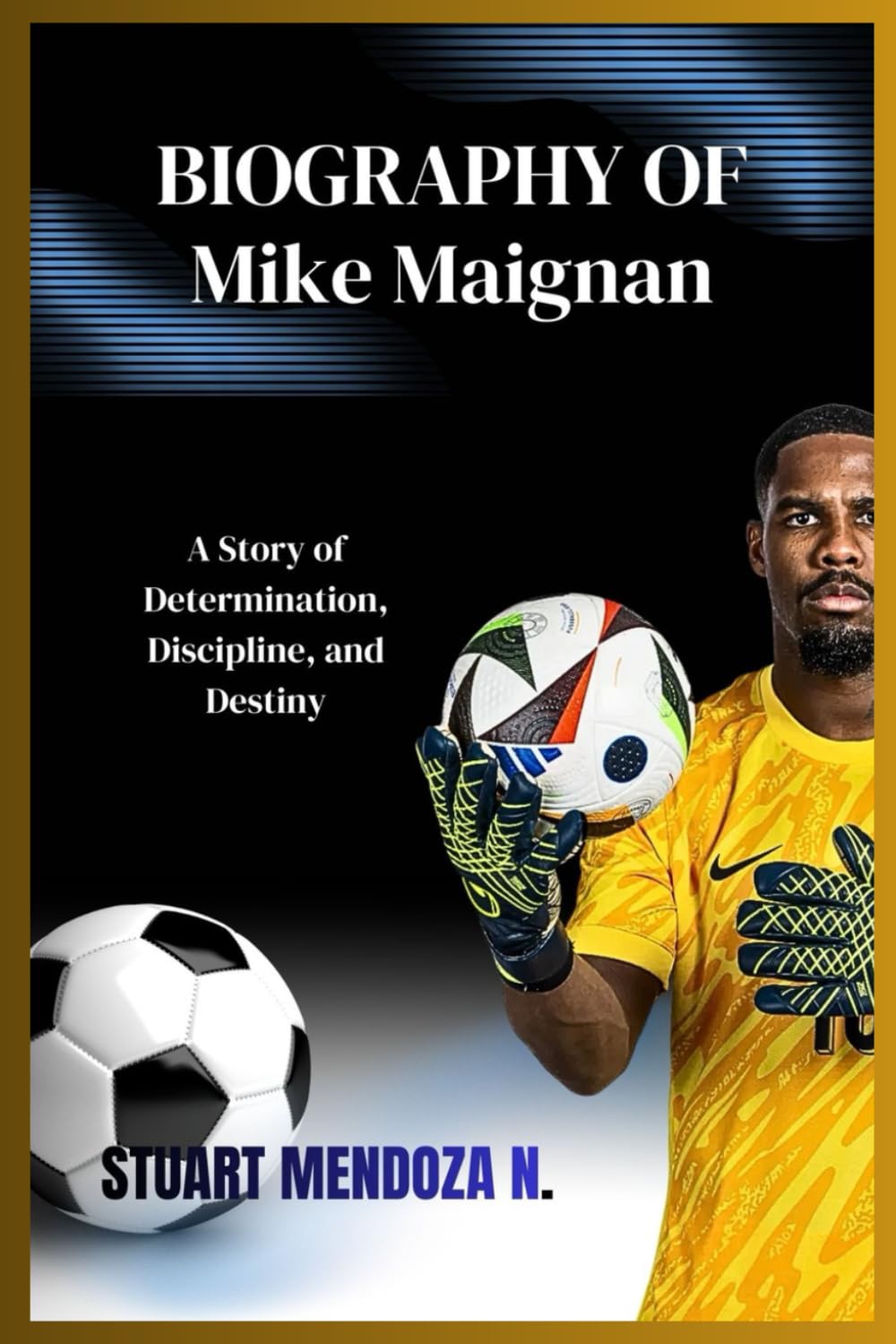 BIOGRAPHY OF Mike Maignan: A Story of Determination, Discipline, and Destiny